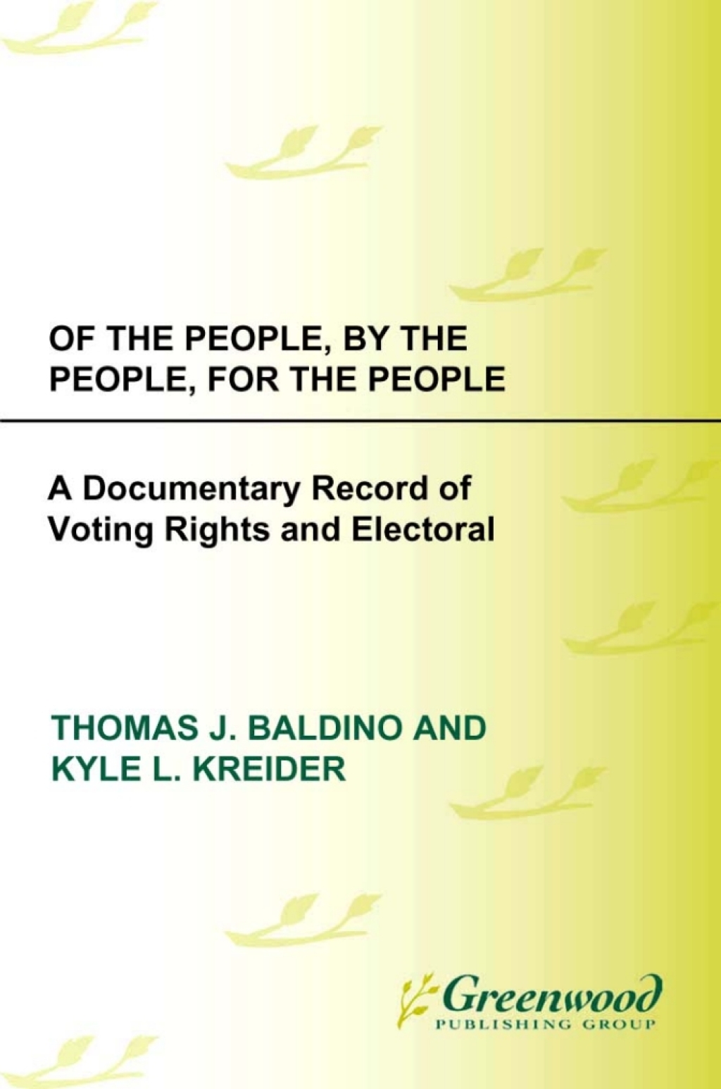 Of the People, by the People, for the People [2 volumes] A Documentary Record of Voting Rights and Electoral Reform [2 volumes] 1st Edition â€“ PDF/EPUB Version Downloadable